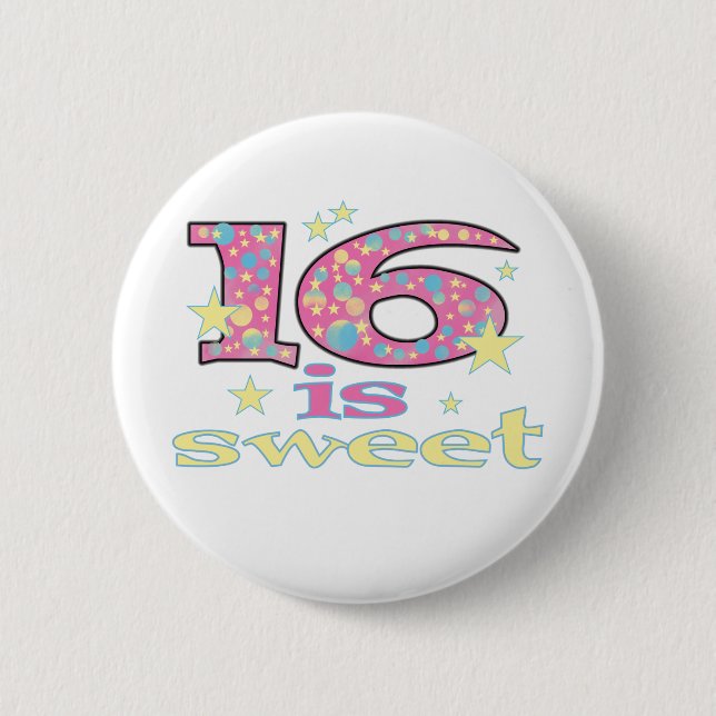 16 is Sweet 6 Cm Round Badge (Front)