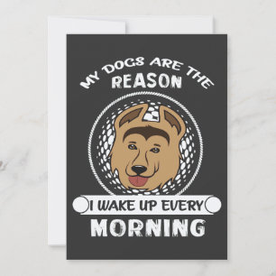 16 My Dogs Are The Reason I Wake Up Every Morning Invitation