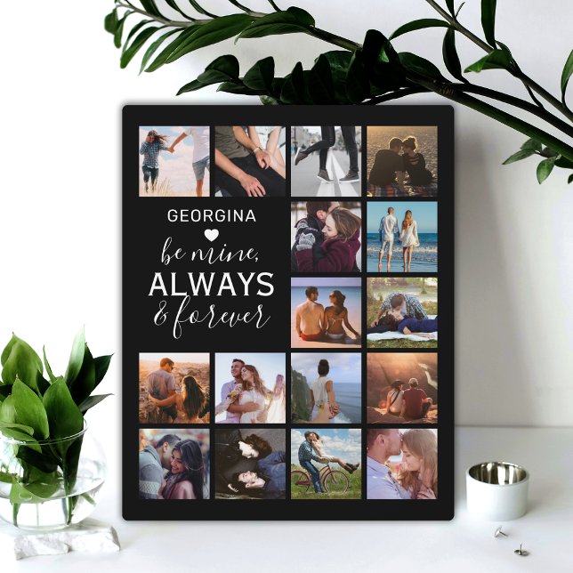 16-Photo Collage “Be Mine, Always & Forever” Plaque (Creator Uploaded)
