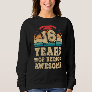 16 Years Of Being Awesome 16th Birthday Retro Vint Sweatshirt