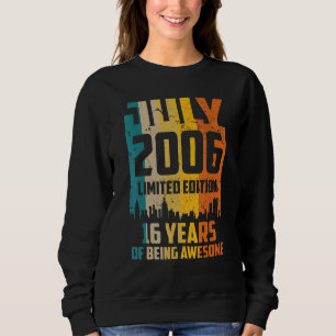 16th Birthday 16 Years Awesome Since July 2006 Vin Sweatshirt