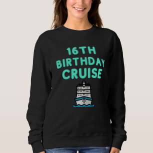16th Birthday Cruise Cool Bright Sweatshirt