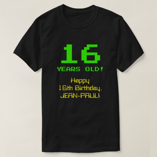 16th Birthday: Fun, 8-Bit Look, Nerdy / Geeky "16" T-Shirt (Design Front)