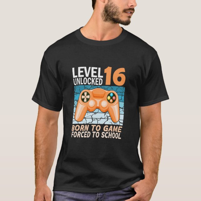16th birthday gamer forced to school T-Shirt (Front)