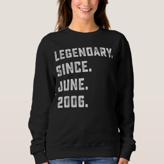 16th Birthday Gift Legendary Since June 2006 16 Ye Sweatshirt