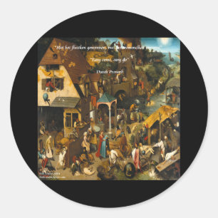 16th Century Dutch Art & Famous Proverb Classic Round Sticker