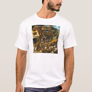16th Century Dutch Art & Famous Proverb T-Shirt