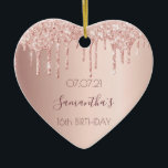 16th sixteenth birthday rose gold glitter pink 16 ceramic ornament<br><div class="desc">An ornament for a girly and glamorous Sweet 16th birthday. A faux rose gold background with an elegant faux rose gold glitter drips, paint drip look. The text: The name is written in dark rose gold with a modern hand lettered style script. Tempate for a date and age 16. Perfect...</div>