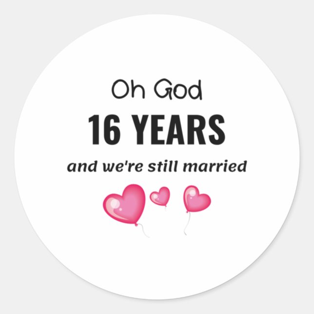 16th Wedding Anniversary Funny Gift for Him or Her Classic Round Sticker (Front)