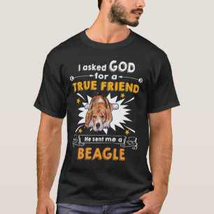 174 Asked God - True Friend - A Beagle T-Shirt