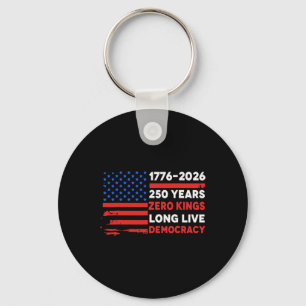 1776-2026 250 Years Zero Kings Long Live Democracy Key Ring