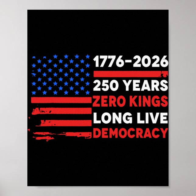 1776-2026 250 Years Zero Kings Long Live Democracy Poster (Front)