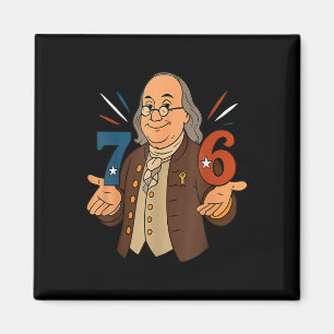 1776 Funny Benjamin Ben Franklin Meme Six Seven 6  Magnet