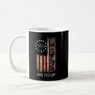 1776 We The People Are Fed Up Patriotic American Coffee Mug