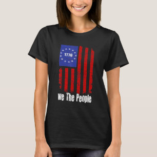 1776 We The People Betsy Ross Usa Flag Patriotic 4 T-Shirt