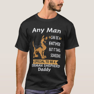 17 Any Man Can Be A Father But It Takes Someone Sp T-Shirt