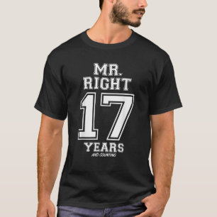 17 Years Being Mr Right Funny Couples Anniversary  T-Shirt