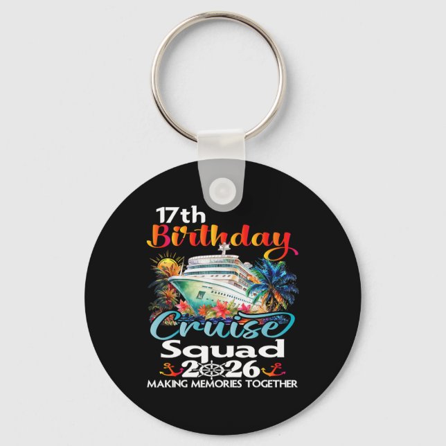 17th Birthday Cruise Squad Friends Family Vacation Key Ring (Front)