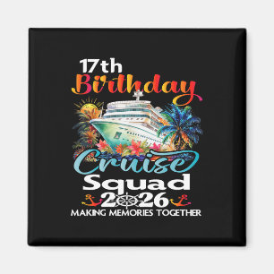 17th Birthday Cruise Squad Friends Family Vacation Magnet