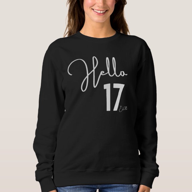 17th Birthday Hello Seventeen Hello 17 Est 2005 Sweatshirt (Front)