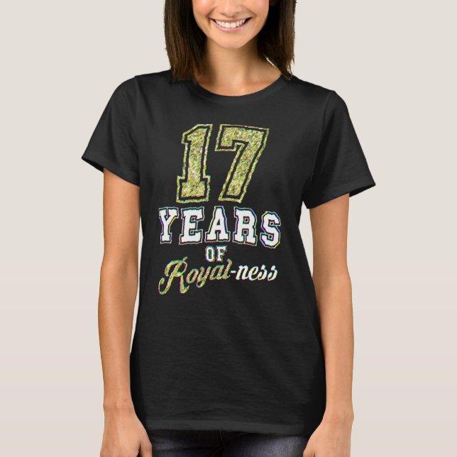 17th Birthday Royal Royalty Theme 17 Year Old Birt T-Shirt (Front)