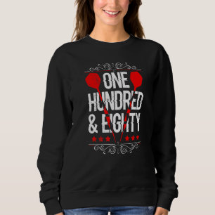 180 in Darts 180 dartboard Darts Flight 180 dart P Sweatshirt