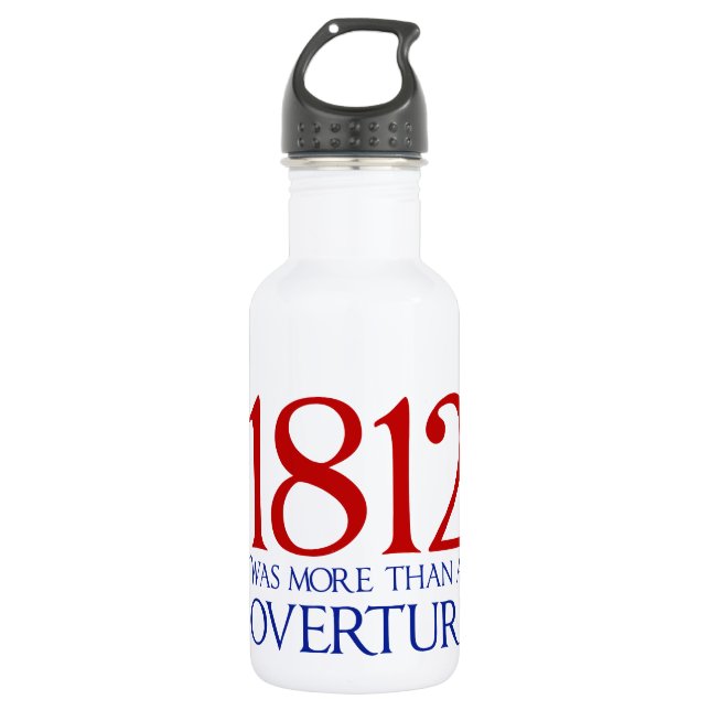 1812 Was More Than an Overture 532 Ml Water Bottle (Front)
