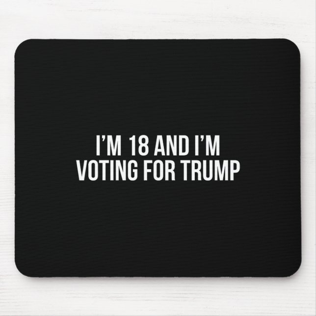 18 And Im Voting For Trump 2024 Conservative Repub Mouse Pad (Front)