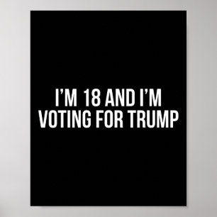 18 And Im Voting For Trump 2024 Conservative Repub Poster