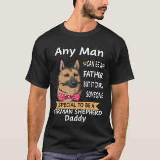 18 Any Man Can Be A Father But It Takes Someone Sp T-Shirt