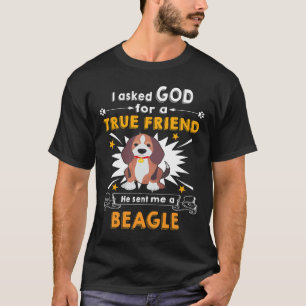 18 Asked God True Friend A Beagle T-Shirt