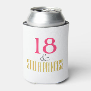 18 Eighteen and Still a Princess - or your text Can Cooler