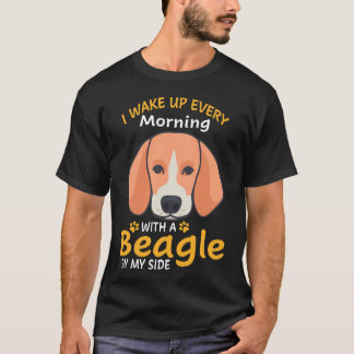 18 I Wake Up Every Morning With A Beagle By My Sid T-Shirt