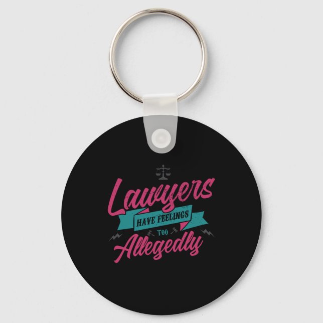 18.Lawyers Have Feelings Too Allegedly Key Ring (Front)