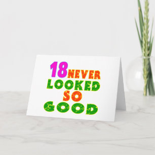18 Never Looked So Good Birthday Designs Card