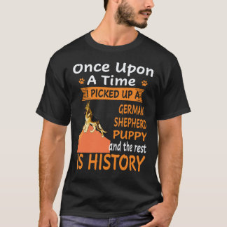 18 Once Upon A Time I Picked Up A German Shepherd  T-Shirt