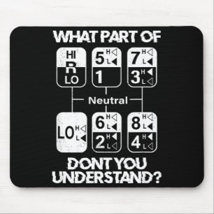 18 Speed What Don't You Understand Funny Truck Dri Mouse Pad