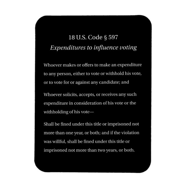 18 US Code 597 Expenditures to Influence Voting Magnet (Vertical)