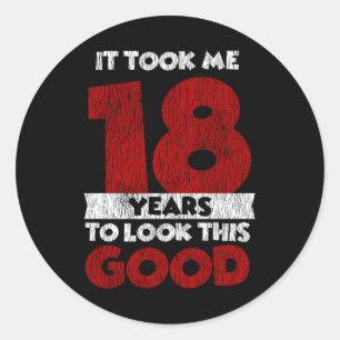 18 Year Old Bday Took Me Look Good 18th Birthday Classic Round Sticker