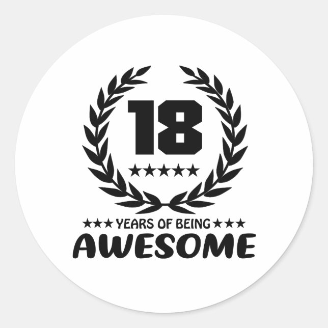 18 years of being Awesome Classic Round Sticker (Front)