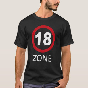 18 Zone Traffic Sign   18th Birthday T-Shirt