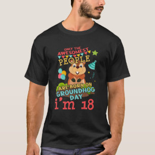 18Th Birth Born Groundhog Rodent Happy Groundhog D T-Shirt