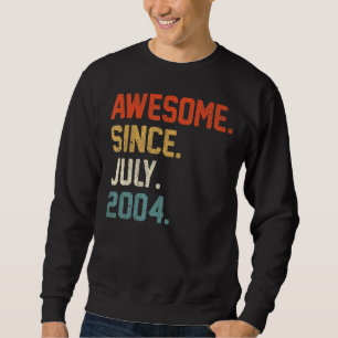 18th Birthday 18 Year Old Awesome Since July 2004 Sweatshirt