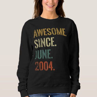 18th Birthday 18 Year Old Awesome Since June 2004 Sweatshirt