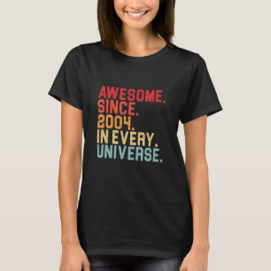 18th Birthday Awesome 2004 In Every Universe 18 Ye T-Shirt