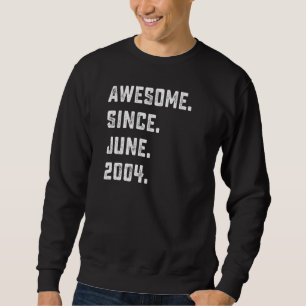 18th Birthday Awesome Since June 2004 18 Years Ol Sweatshirt