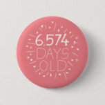 18th birthday badge party accessory teenager gift<br><div class="desc">A fun way to give an 18th birthday badge,  instead of their age in years celebrate how many days old they are! Great as a party accessory.</div>