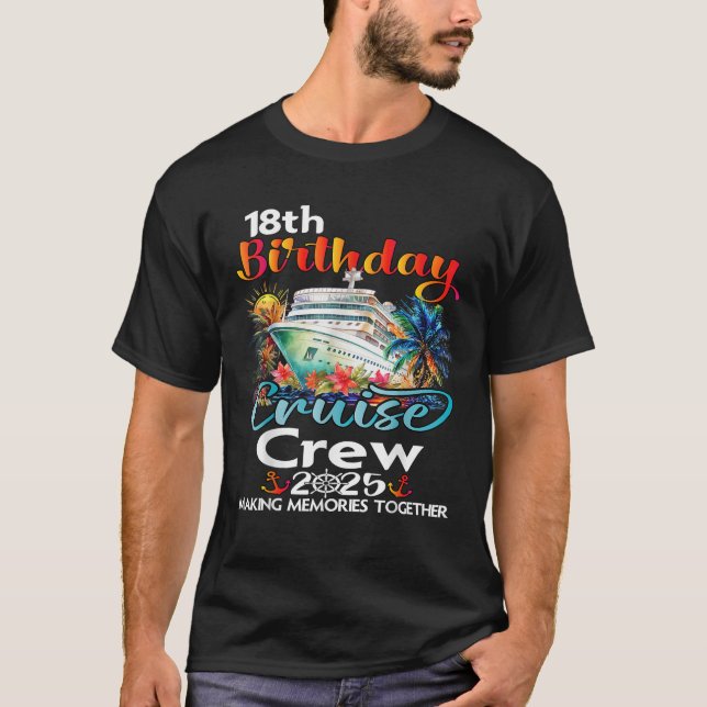 18th Birthday Cruise Crew Friends Family Vacation  T-Shirt (Front)