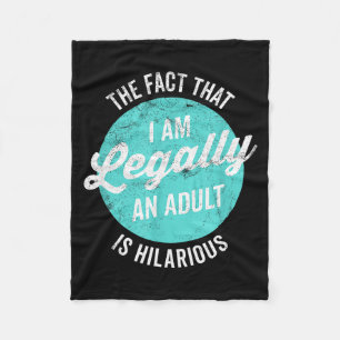 18th Birthday I'm Legally An Adult Is Hilarious Fu Fleece Blanket