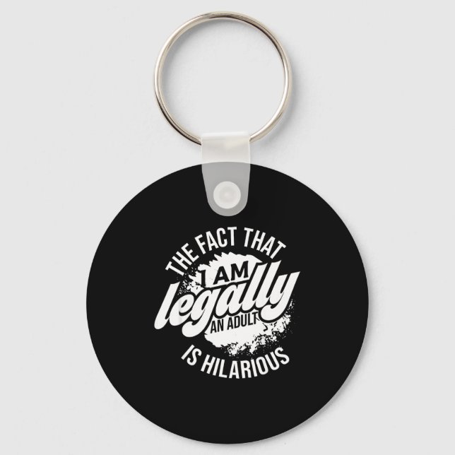 18th Birthday I'm Legally An Adult Is Hilarious Fu Key Ring (Front)